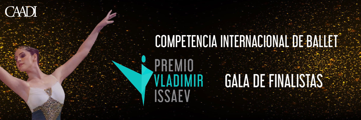 COMPETENCIA INTERNACIONAL DE BALLET PREMIO VLADIMIR ISSAEV GALA DE FINALISTAS