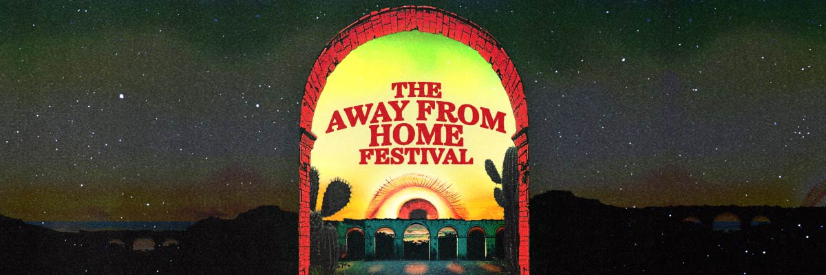 THE AWAY FROM HOME FESTIVAL
