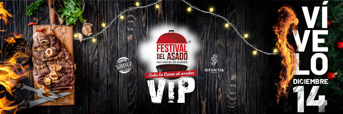 1ER FESTIVAL DEL ASADO VIP SAN MIGUEL DE ALLENDE 2024