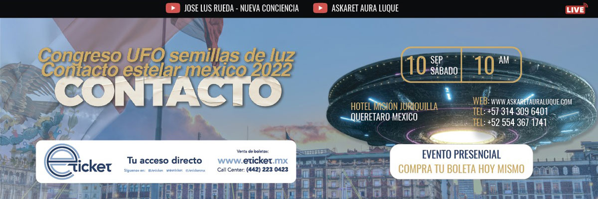 CONGRESO UFO SEMILLAS DE LUZ Y CONTACTO ESTELAR MÉXICO 2022