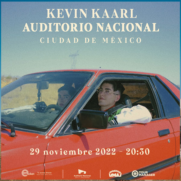 KEVIN KAARL Auditorio Nacional CIUDAD DE MÉXICO Información del evento Compra tus