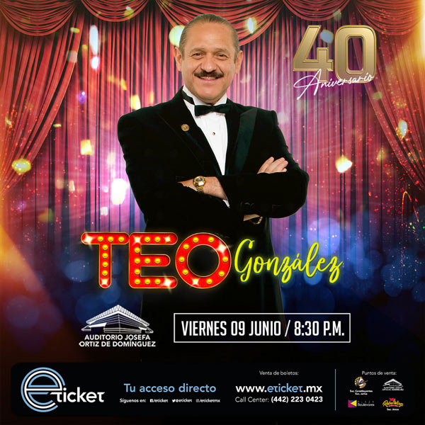 TEO GONZÁLEZ 40 ANIVERSARIO Auditorio Josefa Ortiz de Domínguez