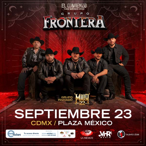 GRUPO FRONTERA Plaza de Toros México CIUDAD DE MÉXICO Información