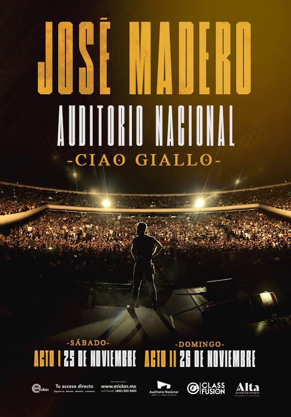 JOSÉ MADERO CIAO GIALLO - ACT - I : Auditorio Nacional : CIUDAD DE MÉXICO :  Información del evento - Compra tus Boletos - México