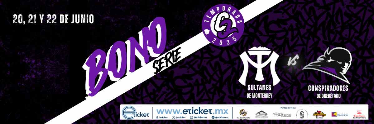 BONO SERIE - SULTNES DE MONTERREY VS CONSPIRADORESO 20,21 Y 22 JUNIO