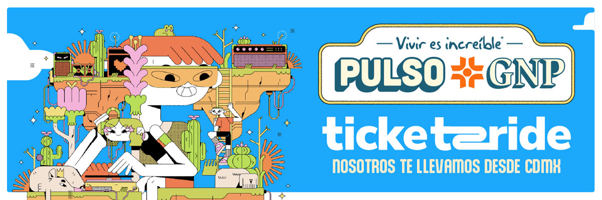 PULSO GNP TICKET2RIDE (BOLETO DE EVENTO NO INCLUIDO)
