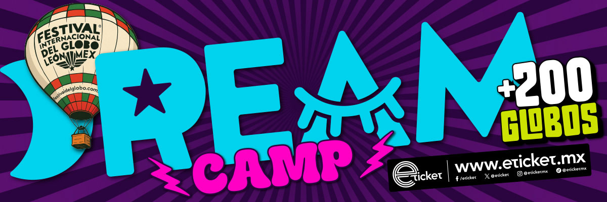 DREAM CAMP 1 PERSONA INCLUYE THE DREAM NITE (MARTIN GARRIX, AFROJACK Y DIMITRI VEGAS) ESTELARES + 200 GLOBOS